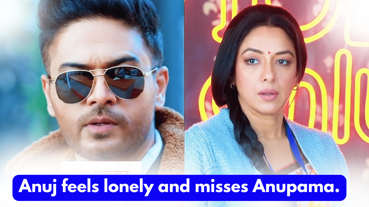 (2024) Anupama 6th March 2024 Written Update Anuj feels lonely and